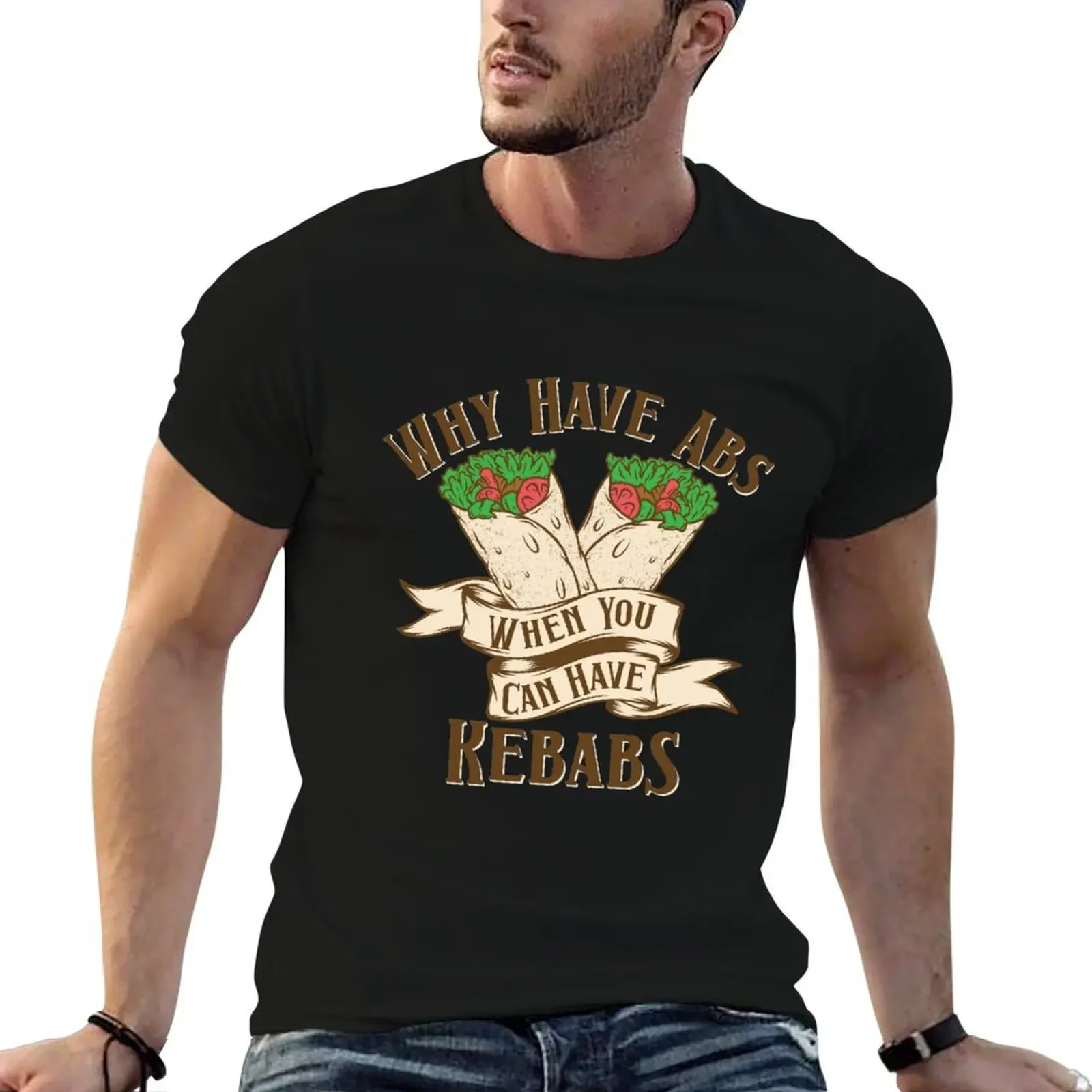 why have abs when you can have Kebabs T-Shirt Short sleeve tee tees slim fit t shirts for men