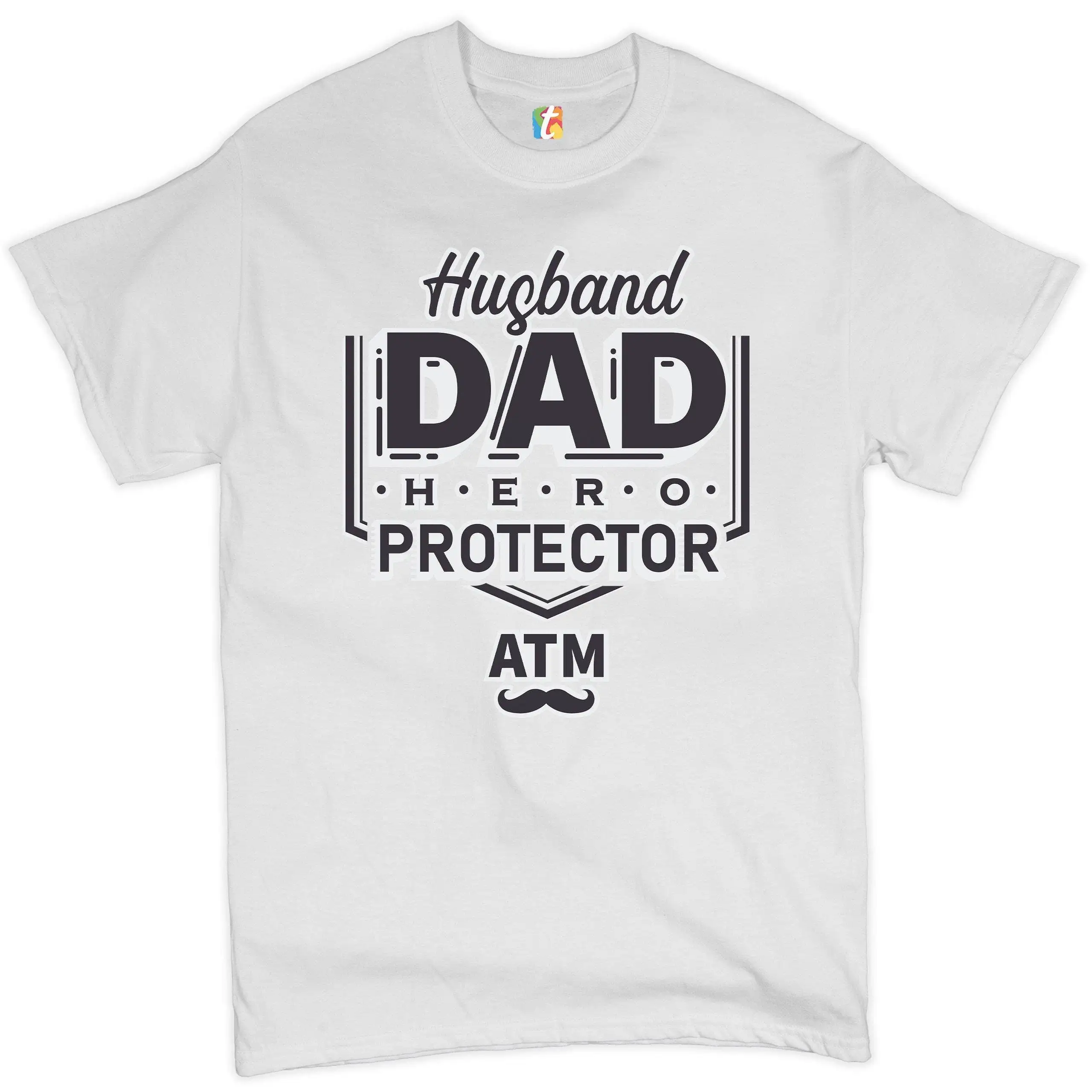 Husband Dad Protector Hero ATM T shirt Father's Day for Men Funny Daddy Provider Dadlife World's Greatest Fatherhood Men's