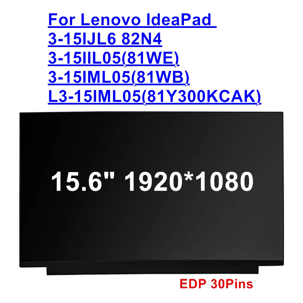 

15.6" 1920*1080 Screen Replacement for Lenovo IdeaPad 3 15IJL6 82N4/3-15IIL05 (81WE)/3-15IML05 (81WB)/L3-15IML05 (81Y300KCAK)