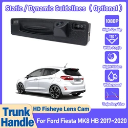HD CCD Trunk Handle Camera For Ford Fiesta MK8 HB 2017 2018 2019 2020 CCD Night Vision Backup Reverse Camera of SYNC 2.5 3