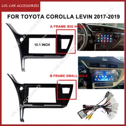 10.1 Inch For TOYOTA Corolla Levin 2017-2019 Car Radio Stereo GPS MP5 Android Player 2 Din Fascias Panel DashBoard Frame Cover