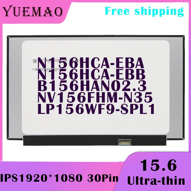 15.6-дюймовый ЖК-экран для ноутбука телефон планшетофон N156HCA-EBA NV156FHM-N35 N156HCA-EBB B156HAN02.3 LP156WF9-SPL1 IPS 1920*1080 EDP 30Pin ЖК-панель дисплея