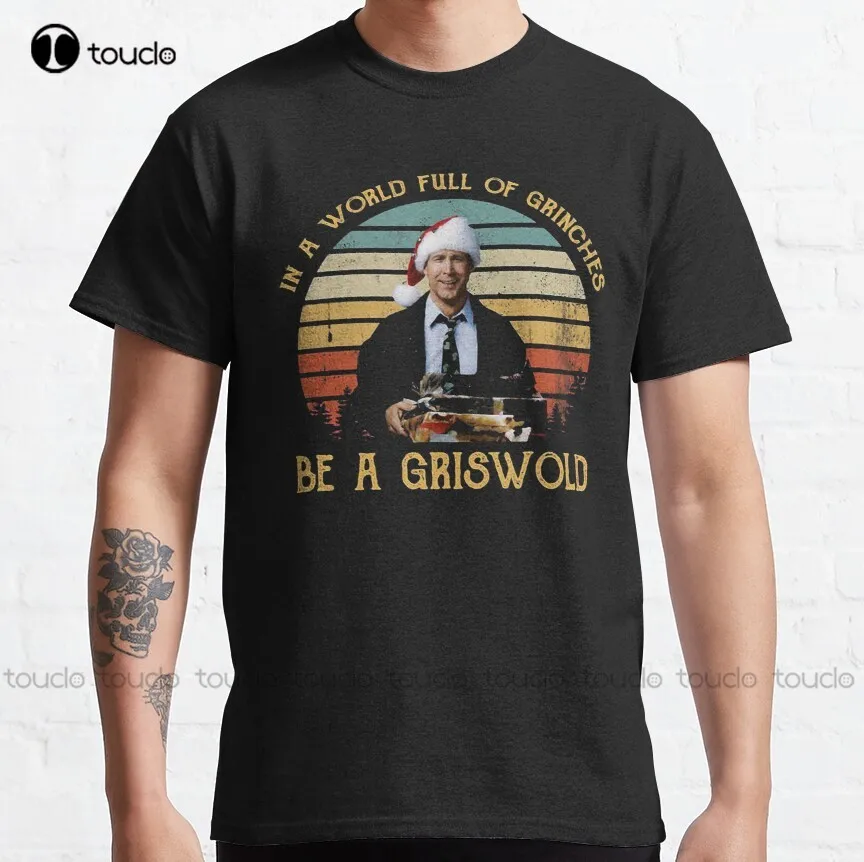 In A World Full Of Grinches Be A Griswold Vintage Christmas National Lampoons Christmas Vacation Clark Griswold Classic T-Shirt