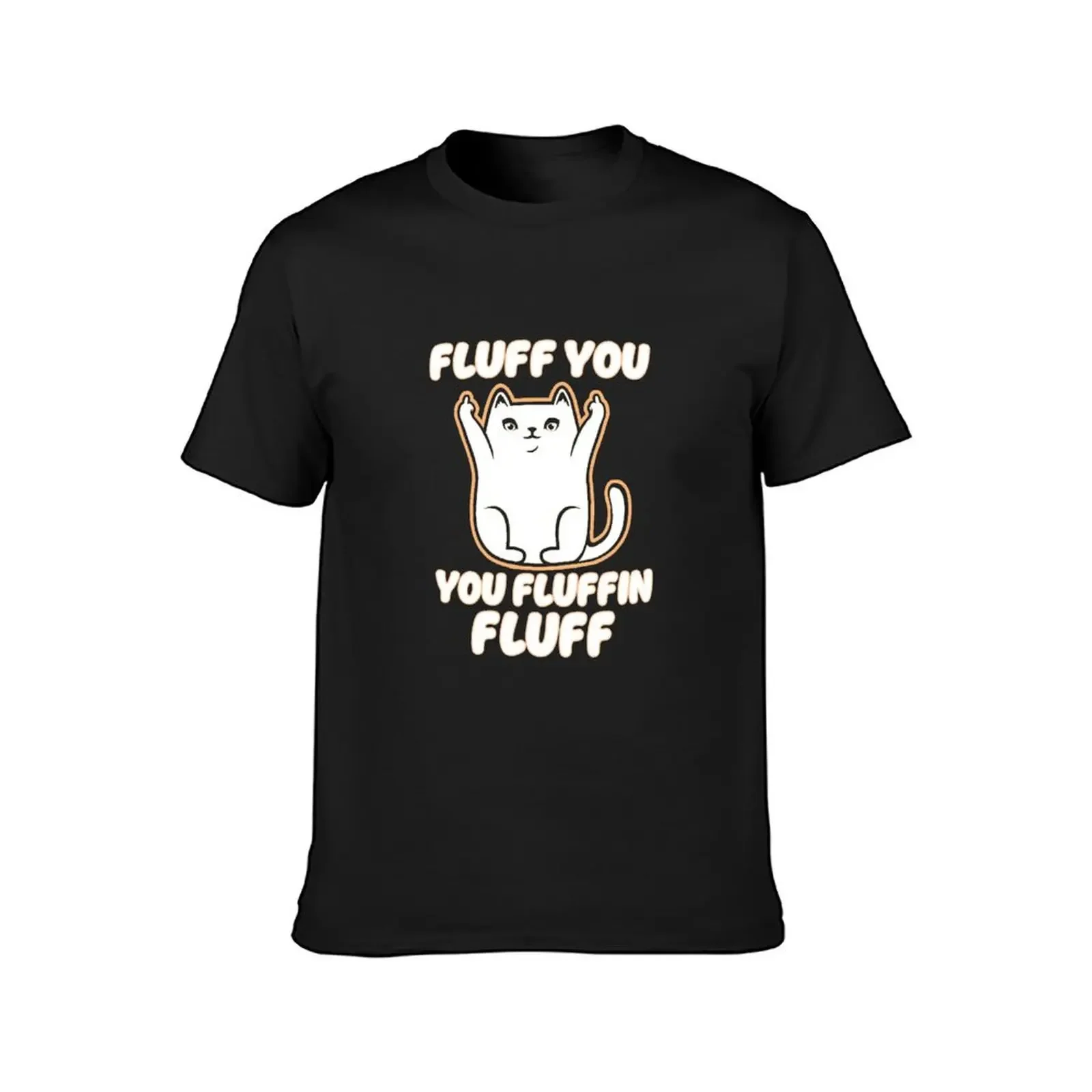 Fluff You You Fluffin Fluff T-Shirt rapper graphic tees man clothes quick drying sweat black t-shirts for men