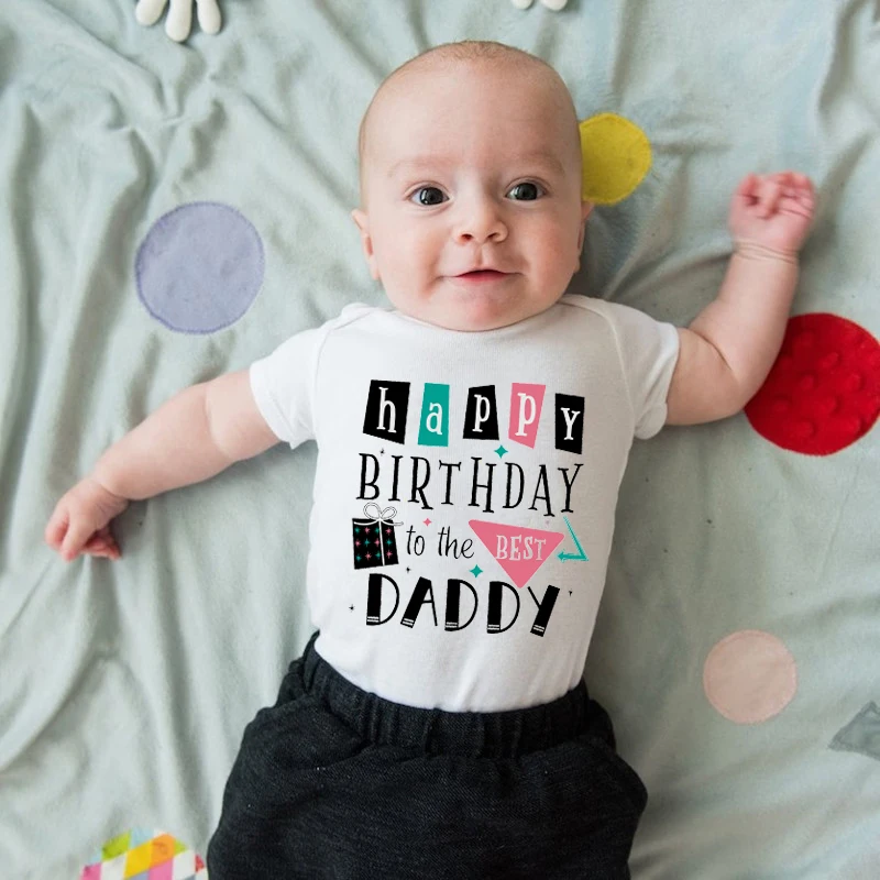 Happy Birthday To The Best Daddy Baby Bodysuit White Cotton Summer Baby Romper Clothing Best Gift for Dad