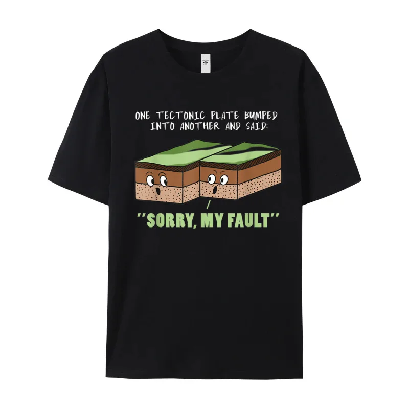 Funny Earthquake Sorry My Fault Casual Print Pure Cotton Crewneck Mens Tops Tees Graphic T Shirt Cute Short Sleeve T-Shirt