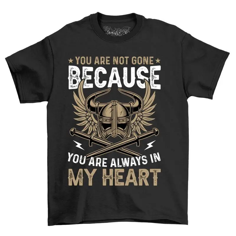 You Are Not Gone Heartfelt T-shirt: A Reminder of Love, 100% Cotton, Unisex Pr