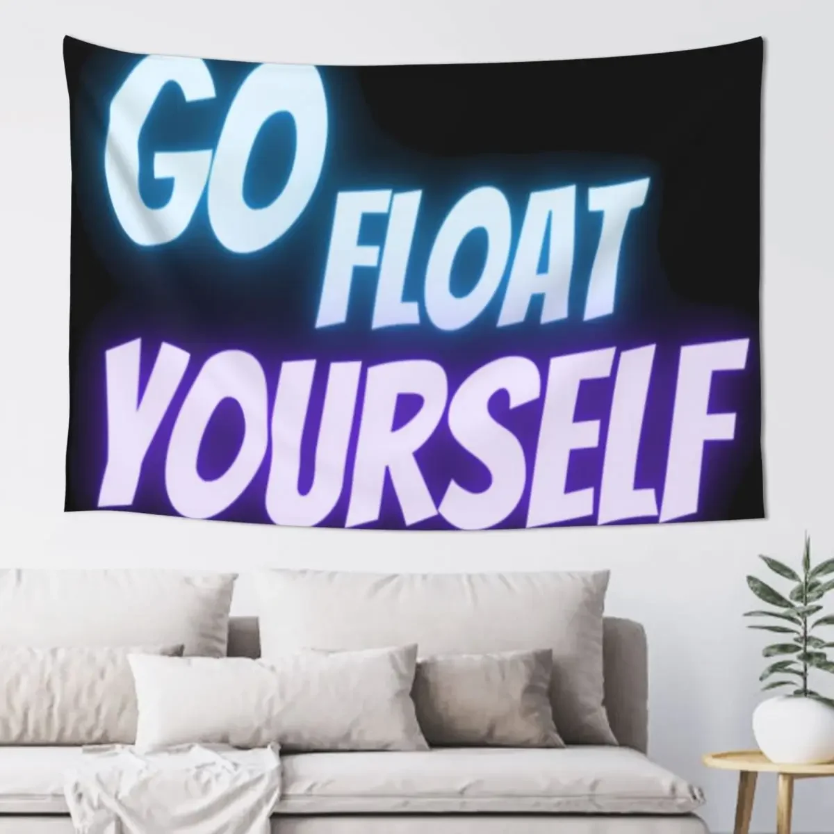 

Go float yourself Tapestry Decoration Room House Decor Bedrooms Decorations Tapestry
