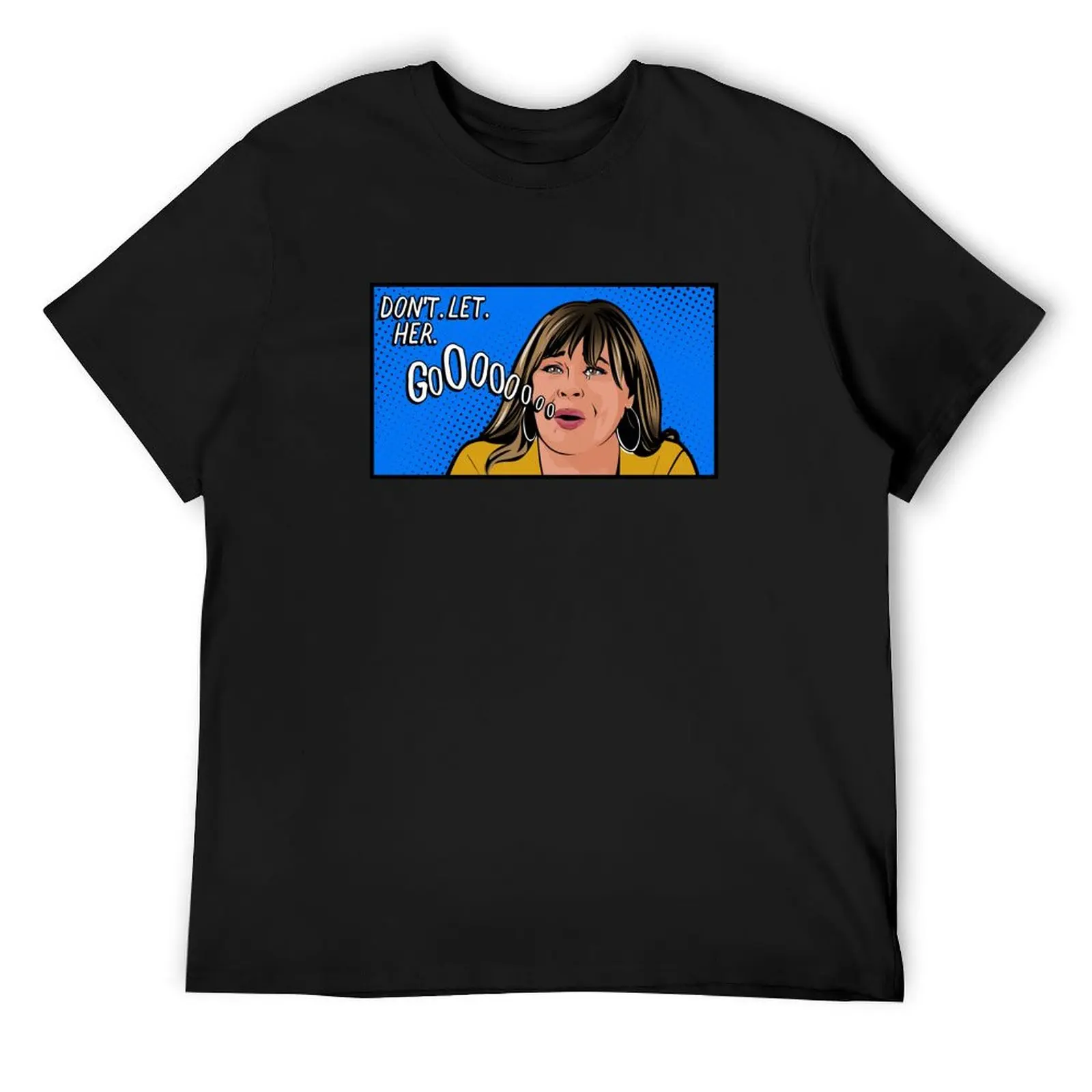 Don't let her go Peter Weber mom from the Bachelor pop art T-Shirt sweat oversized graphic tee designer t shirt men