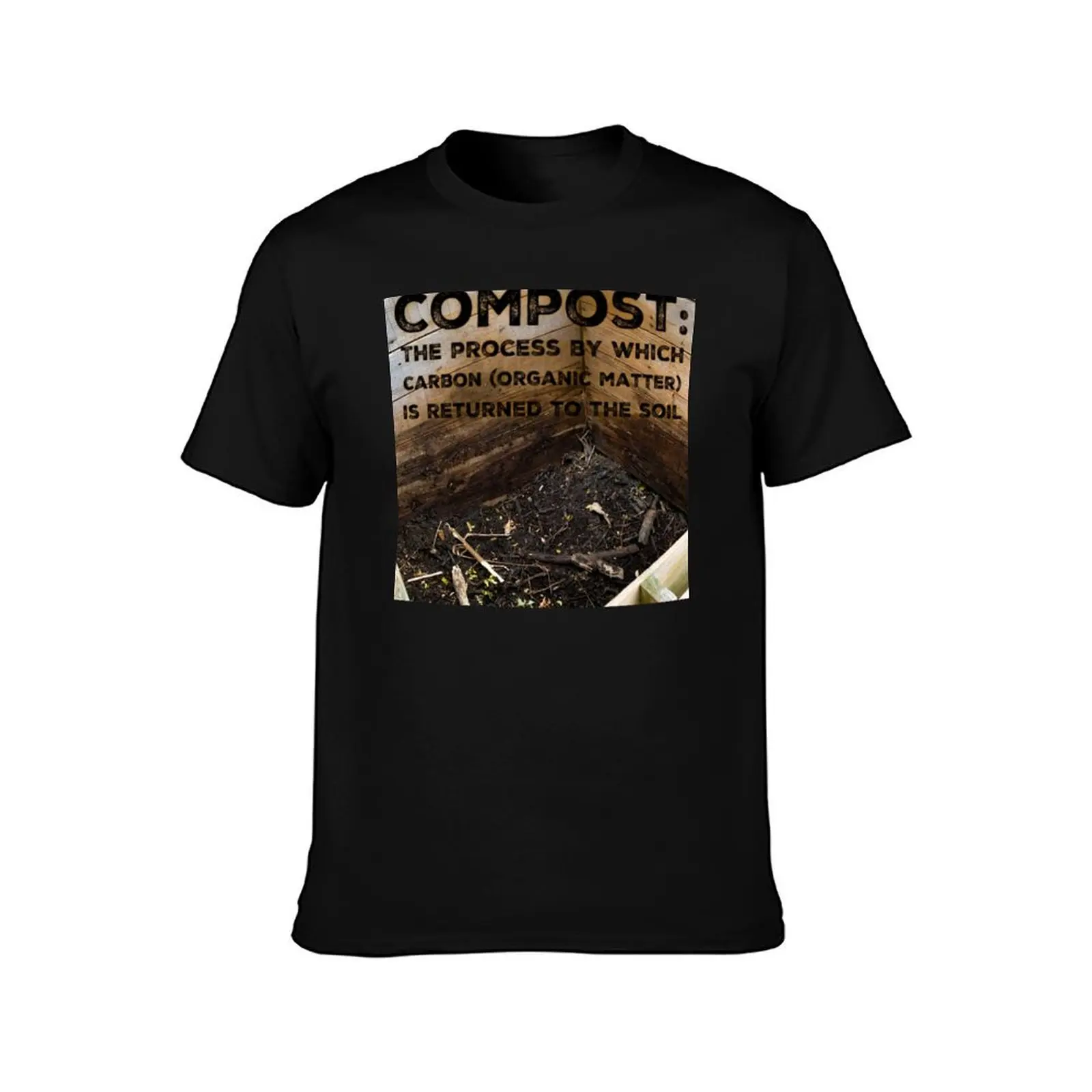 Compost: The process by which Carbon is returned to the soil. T-Shirt Outdoor Working T-Shirt