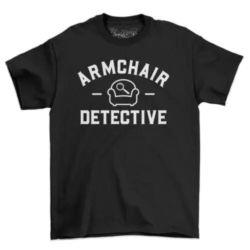 Armchair Detective Funny Womens & Mens Cotton T-Shirt Tee Top Shirt