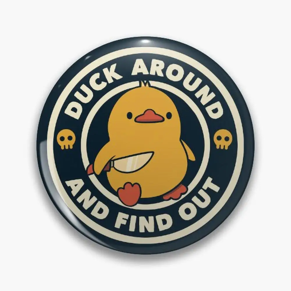 Duck Around And Find Out by Tobe Fonseca Pin Buttons Brooches  Jewelry Accessory Customize Brooch Fashion Lapel Badges