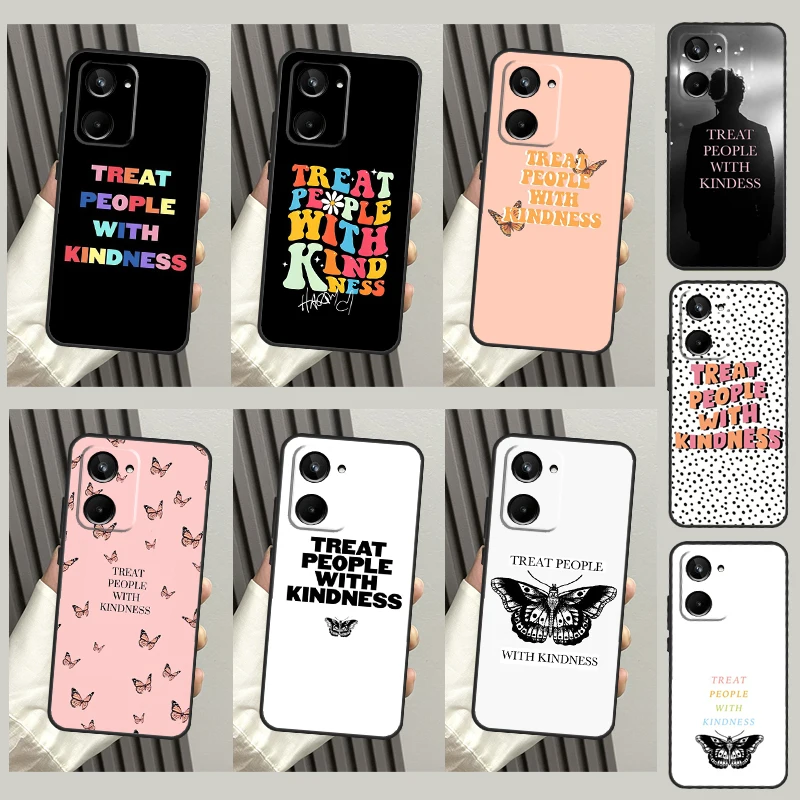 Treat People With Kindness For Realme C21Y C25Y C11 C15 C21 C25 C30 C31 C35 Realme GT Neo 5 3 3T 8 9 10 Pro Plus Case