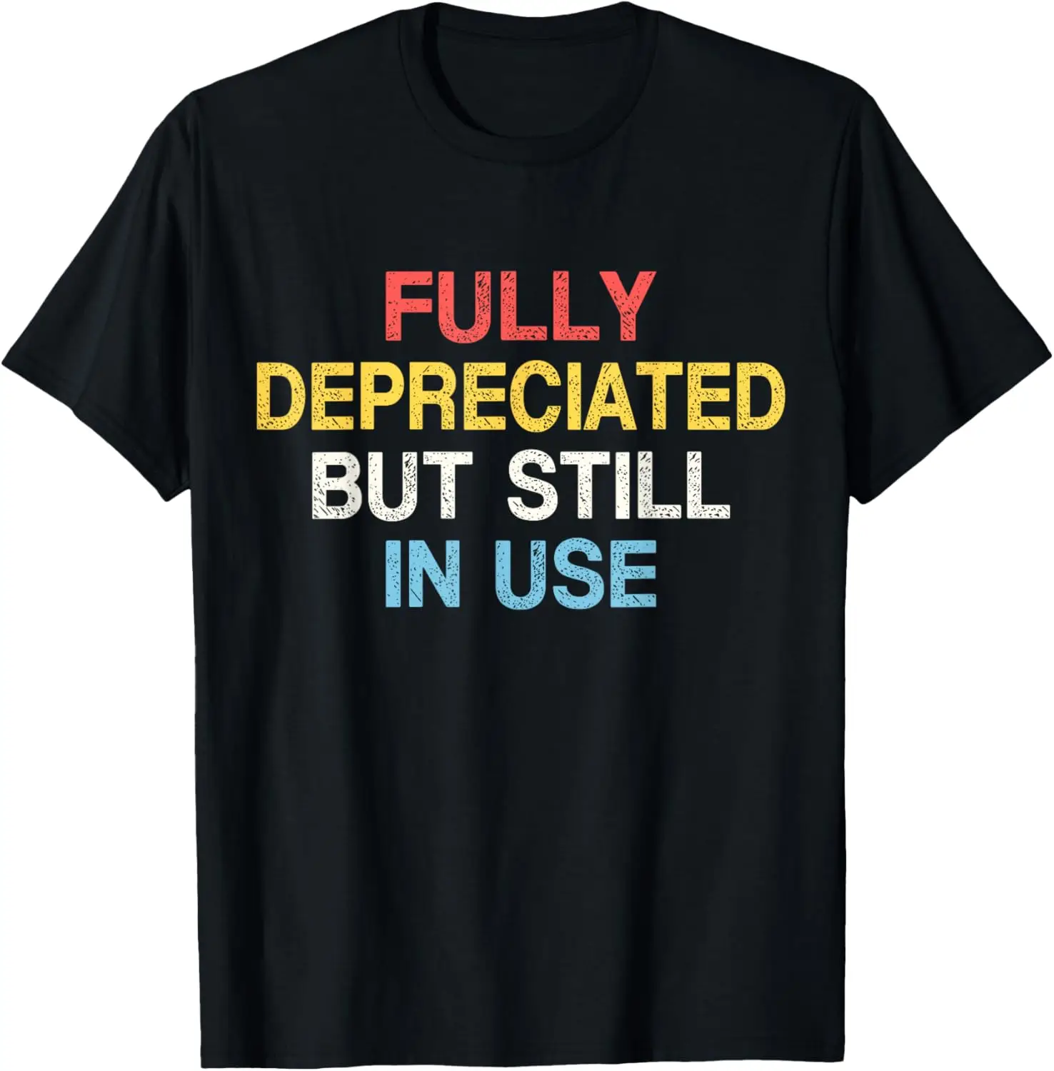 

Fully Depreciated Still In Use for Accounting Retro Graphic T-Shirt