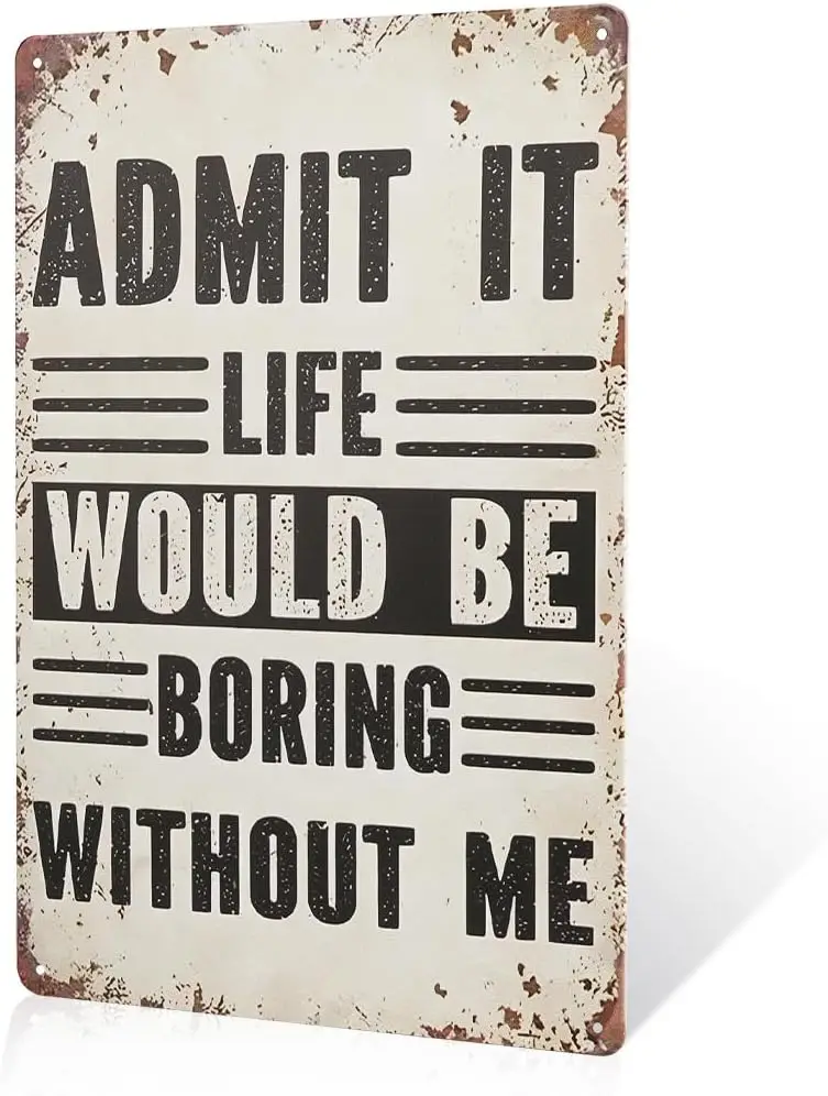 Admit Life Is Boring Metal wall art signs, living room decor metal signage, home decor
