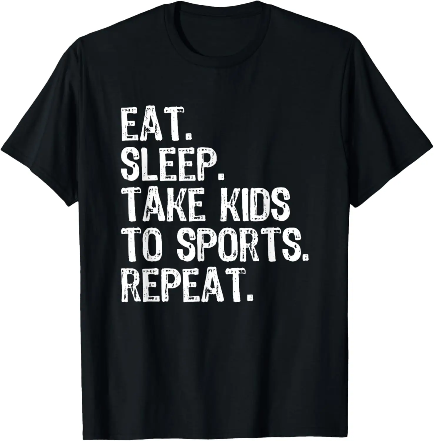 

Eat Sleep Take Kids To Sports Repeat Dad Mom Funny T-Shirt