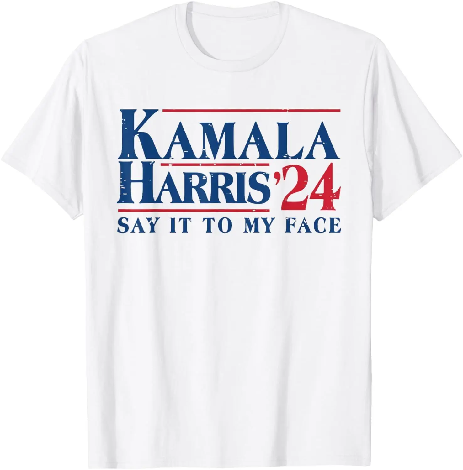 

Kamala Harris 47 Say It To My Face 2024 Election President T-Shirt