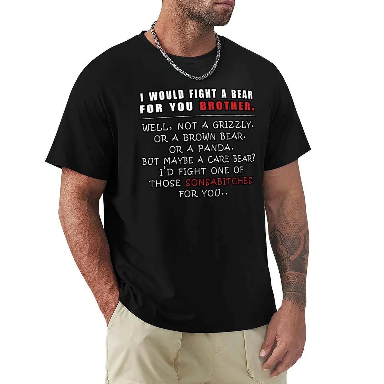 

i'd fight a bear for you brother T-Shirt baggy shirts sweat Short sleeve tee men