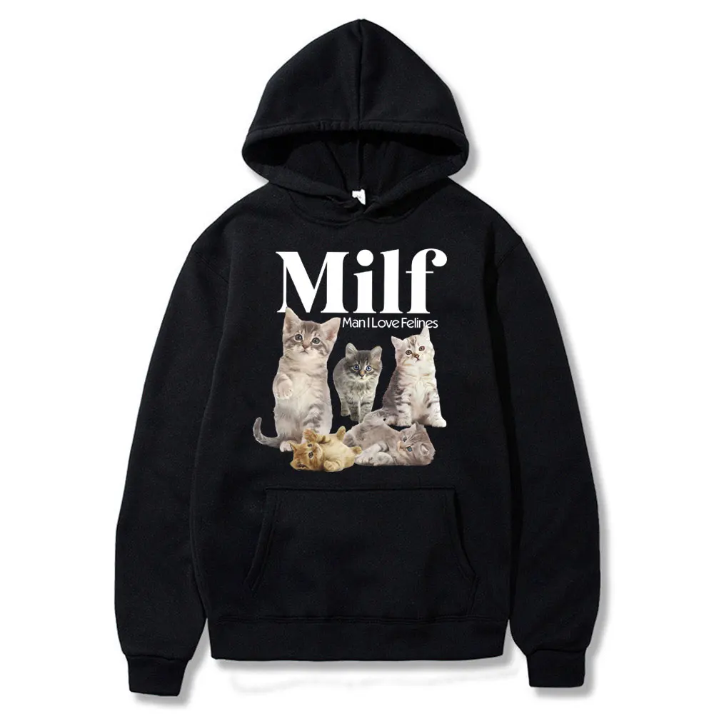 

Milf Man I Love Felines Cats Funny Meme Hoodie Man Fashion Brand Clothing Men Women Casual Oversized Sweatshirt Cats Lover Gife