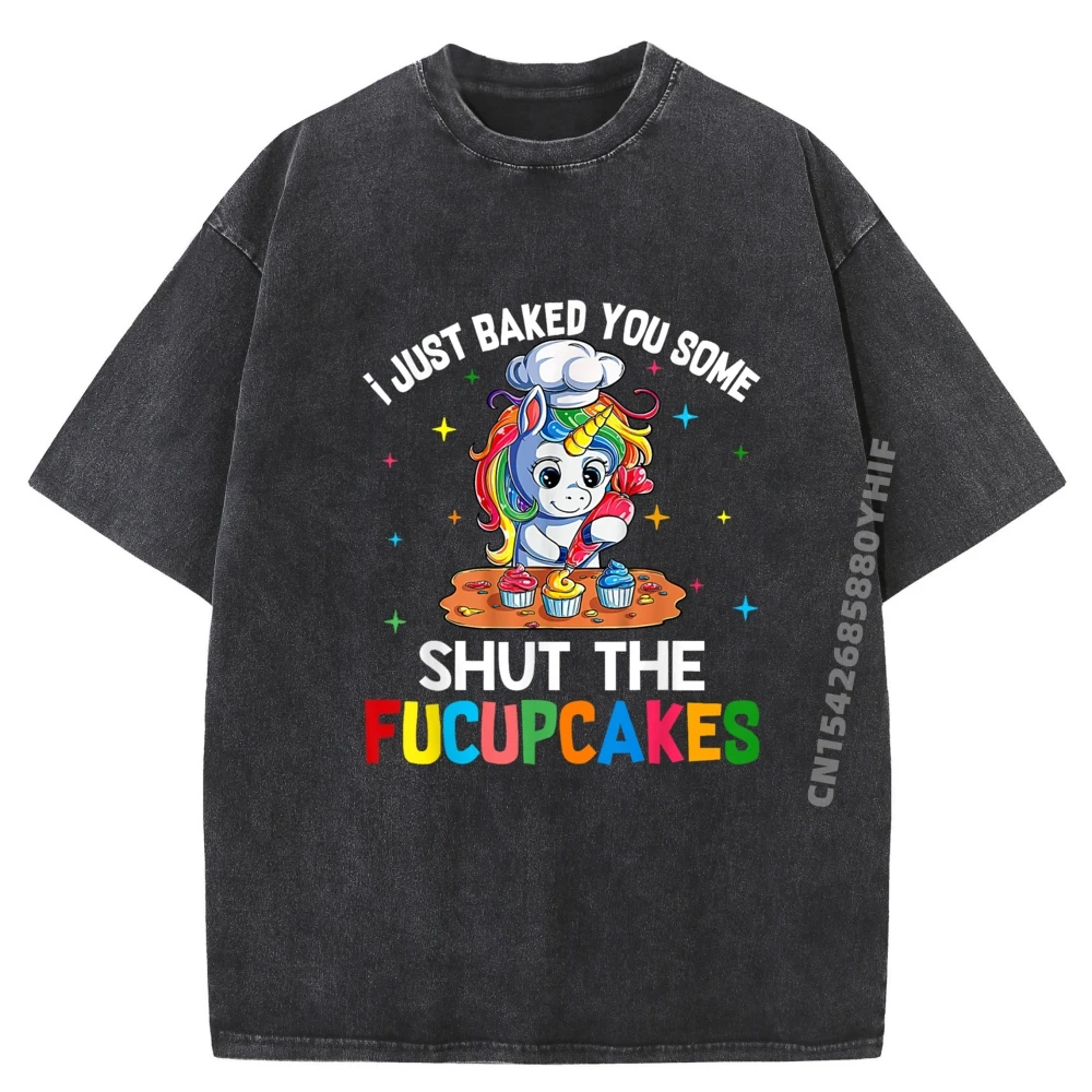 

I Just Baked You Some Shut The Fucupcakes Funny Unicorn Black Graphic Tees Mens Comfortable Washed Tops
