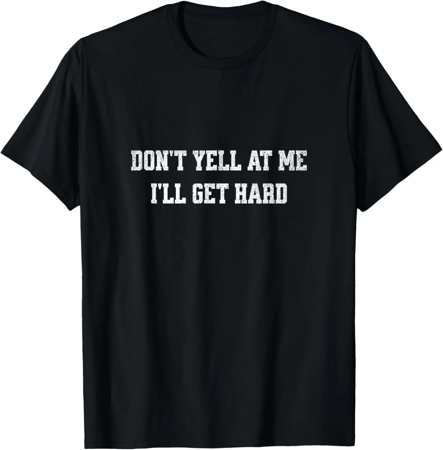 Camiseta divertida Don't Yell At Me, I'll Get Hard para hombre, ropa de calle, regalo informal de gran tamaño, camiseta Vintage de algodón Y2K, manga corta con cuello redondo