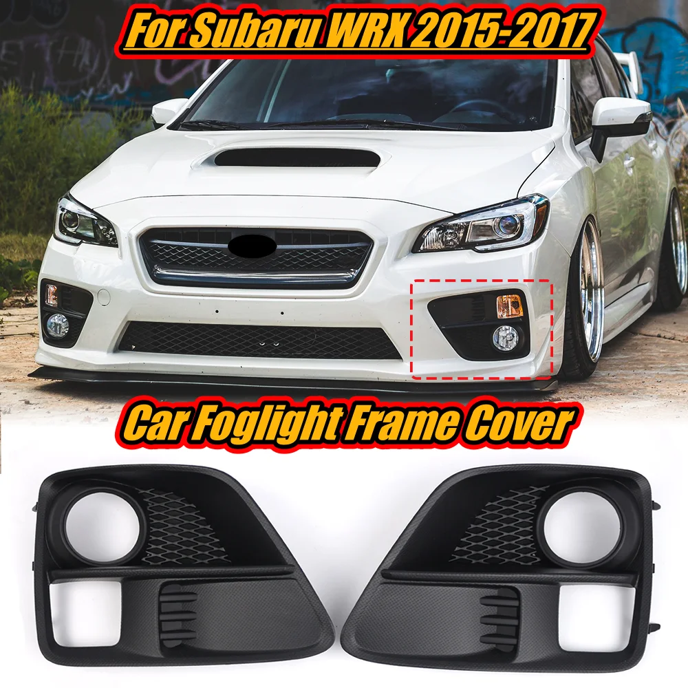 

Fog Light Grille Cover For Subaru WRX/STI 2015 2016 2017 Fog Light Lamp Cover Front Grille Grill 57731VA020 57731VA030 OEM Style