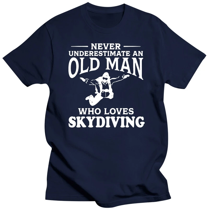 Never Underestimate An Old Man Loves Skydiving T Shirt  Casual Streetwear Jump Skydive Cotton Birthday Gift T-shirts