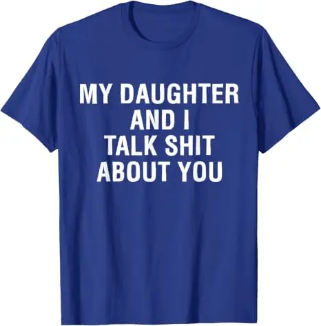Tochter und ich sprechen über dich, Mama, Papa, lustiges T-Shirt | Humorvolles Scherzgeschenk von Toentöchtern, sarkastisches Spruch-T-Shirt, unhöfliches passendes Oberteil – Detail 15