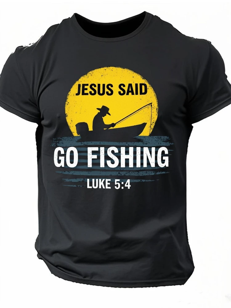 

Jesus Said Go Fishing Luke 5:4 Christian Graphic design-100% cotton summer O-neck short sleeve casual printed men's T-shirt.