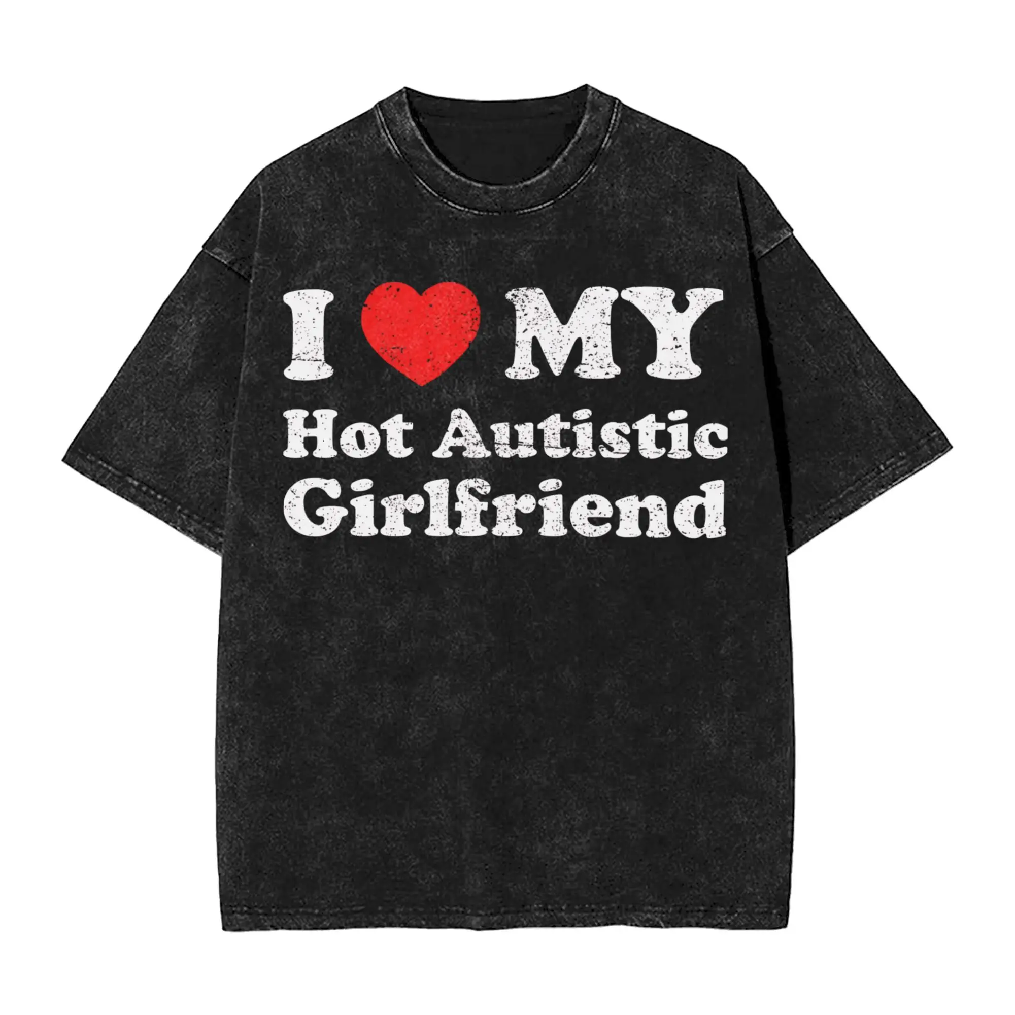 

I Love My Hot Autistic Girlfriend T-Shirt Summer Y2K Retro T Shirts Cotton Hip Hop T Shirt For Men Short-Sleeve Loose Clothing