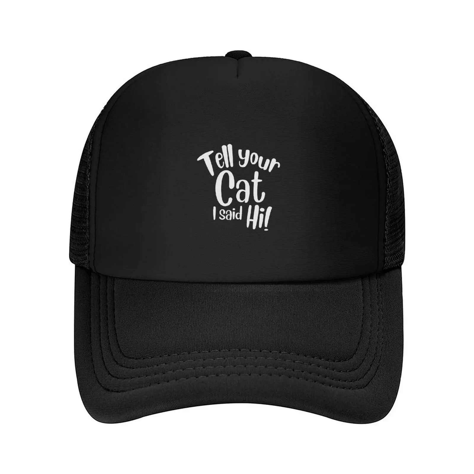 

Tell your cat I said Hi! Baseball Cap Hat Beach Funny hats Sports Cap Custom Cap Man Women's