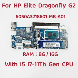 6050A3218601-MB-A01 For HP Elite Dragonfly G2 Laptop Motherboard With I5 I7-11TH Gen CPU RAM:8G /16G M42287-601 M42289-001