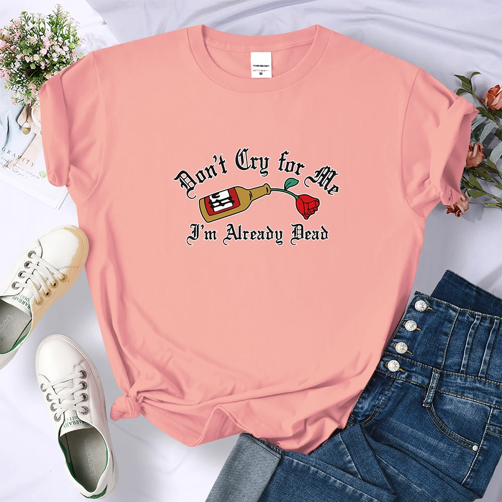 Don'T Cry For Me I'M Already Dead T-Shirt Women Street Breathable T Shirts Crewneck Cool Tee Clothes Casual Summer T Shirt Women