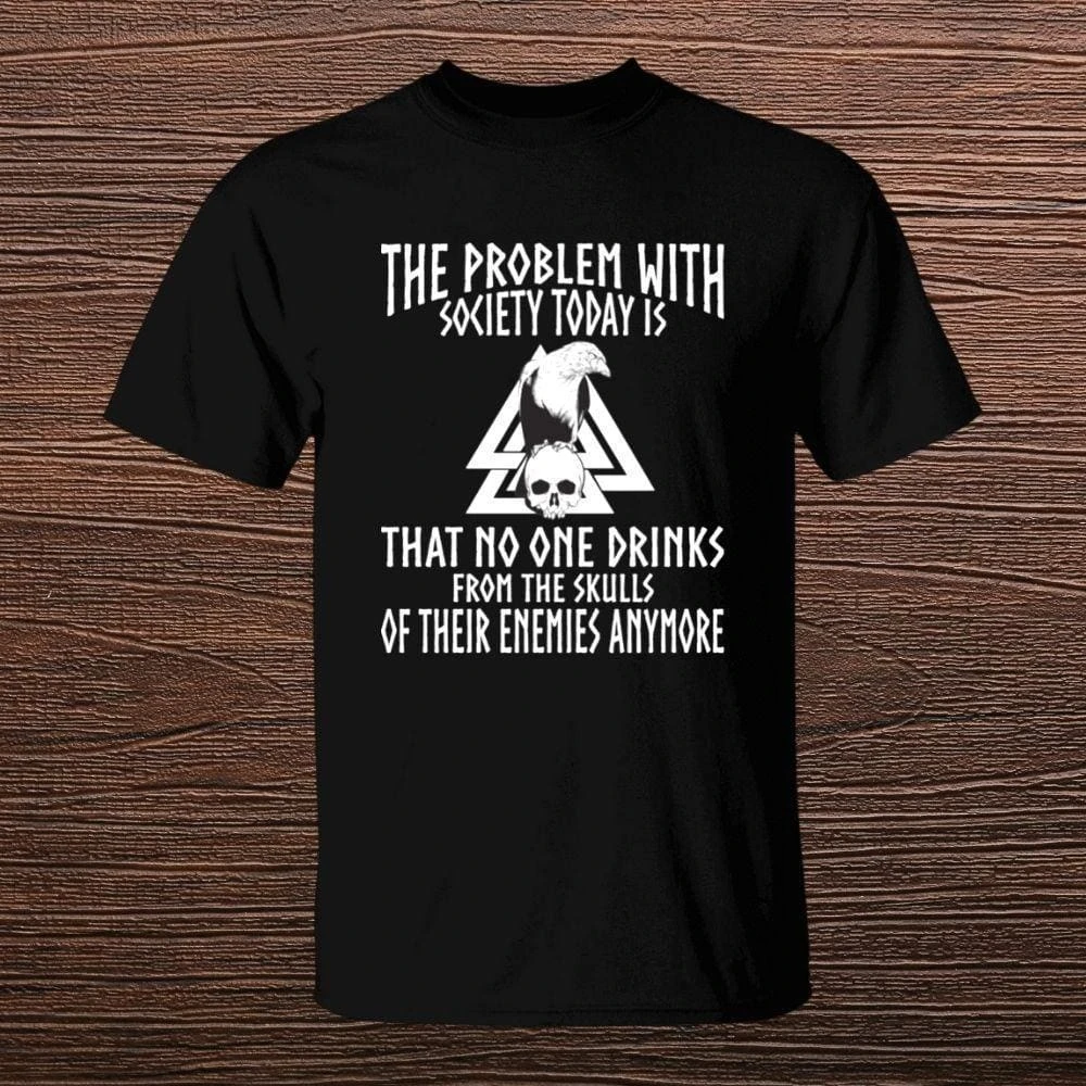 The Problem with Society Nordic Mythology Viking Culture Style T-Shirt Cotton Graphic Tee Men Women Summer Streetwear