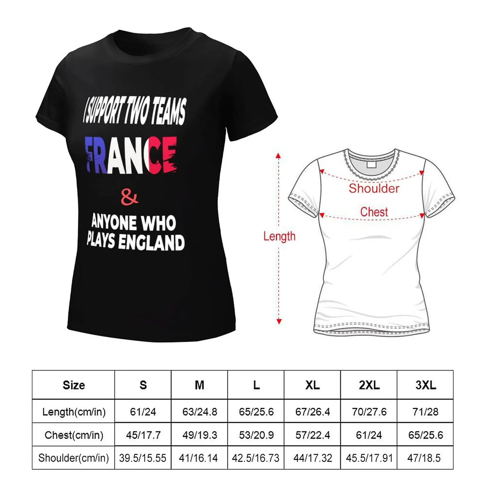 I Support Two Teams France & Anyone Who Plays England T-shirt lady clothes oversized funny t shirts for Women