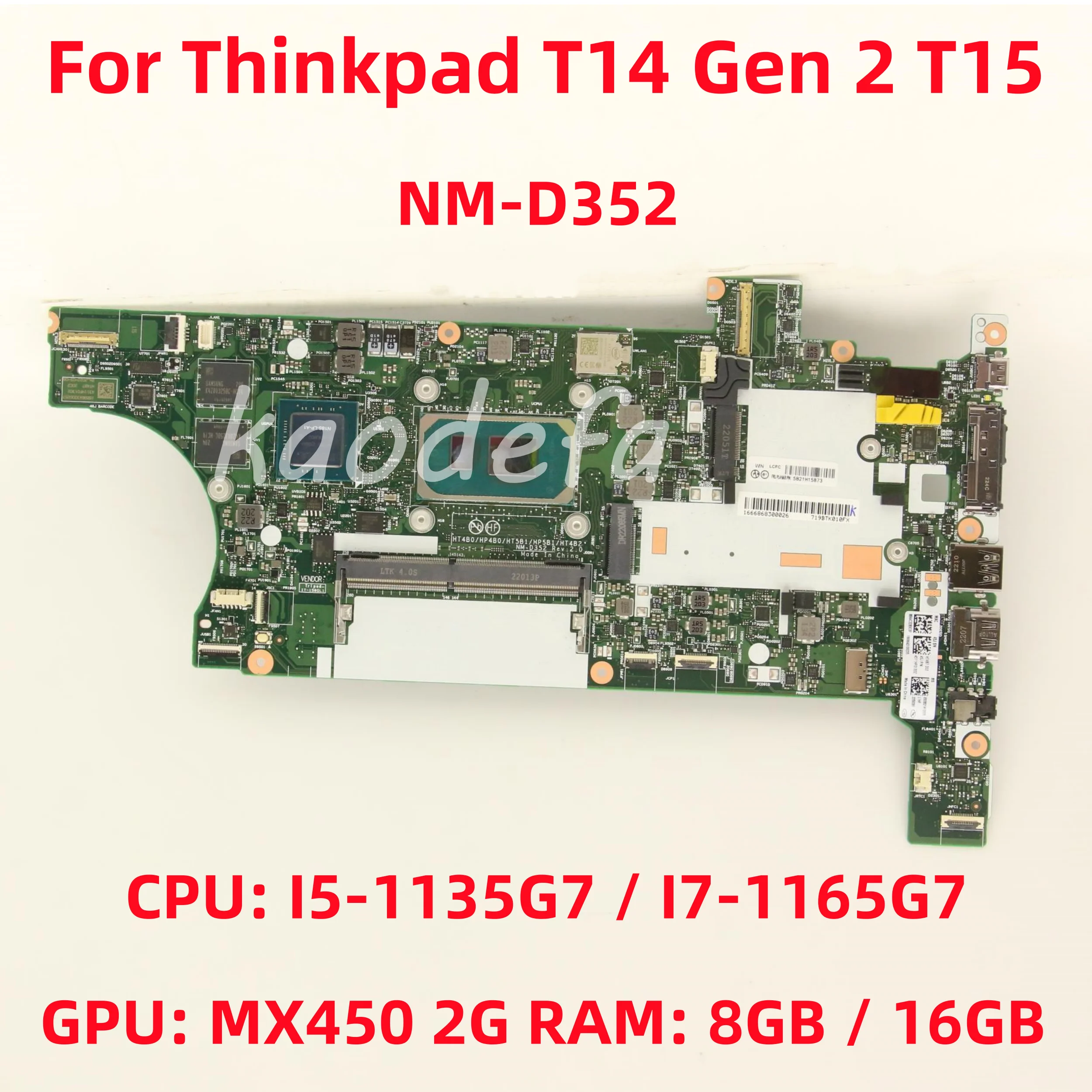 

NM-D352 For Lenovo Thinkpad T14 Gen 2 T15 Laptop Motherboard CPU: I5-1135G7 I7-1165G7 GPU: MX450 2G RAM: 8GB / 16GB 100% Test OK