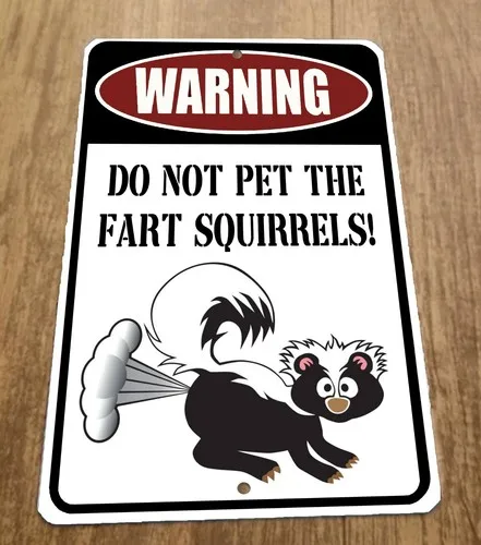 Warning Do Not Pet The Fart Squirrels Skunk  Metal Wall Animal Sign