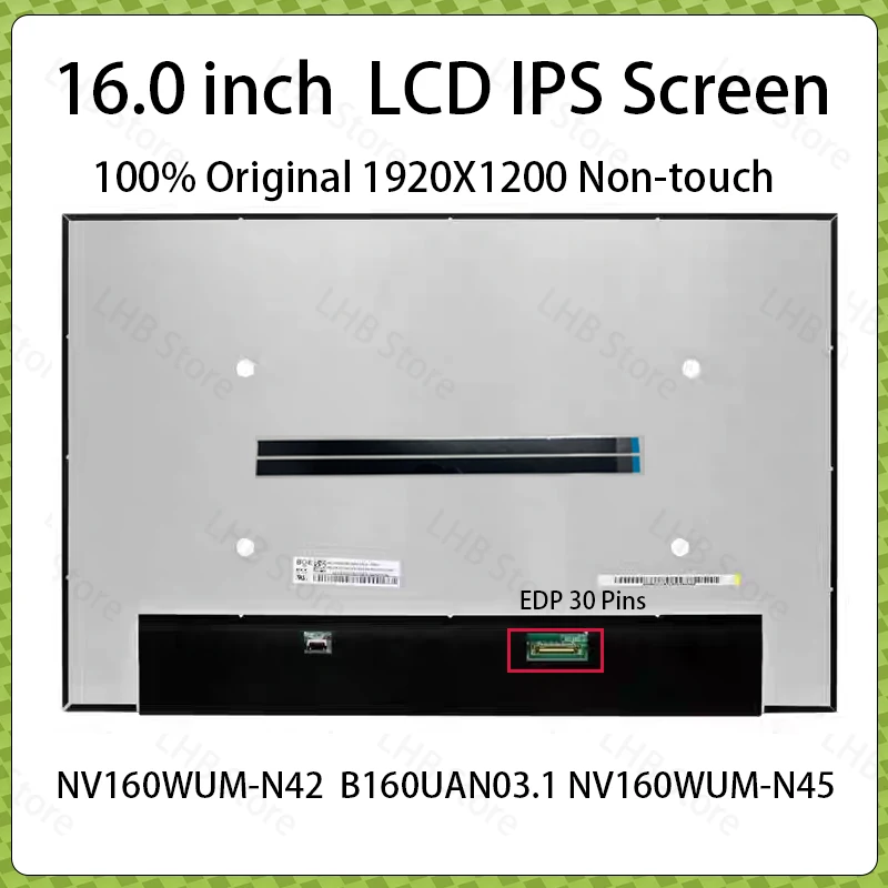 

16 Inch Laptop LCD Screen NV160WUM N42 NV160WUM-N42 NV160WUM-N45 B160UAN03.1 Display Matrix Panel 1920x1200 eDP 30 Pins