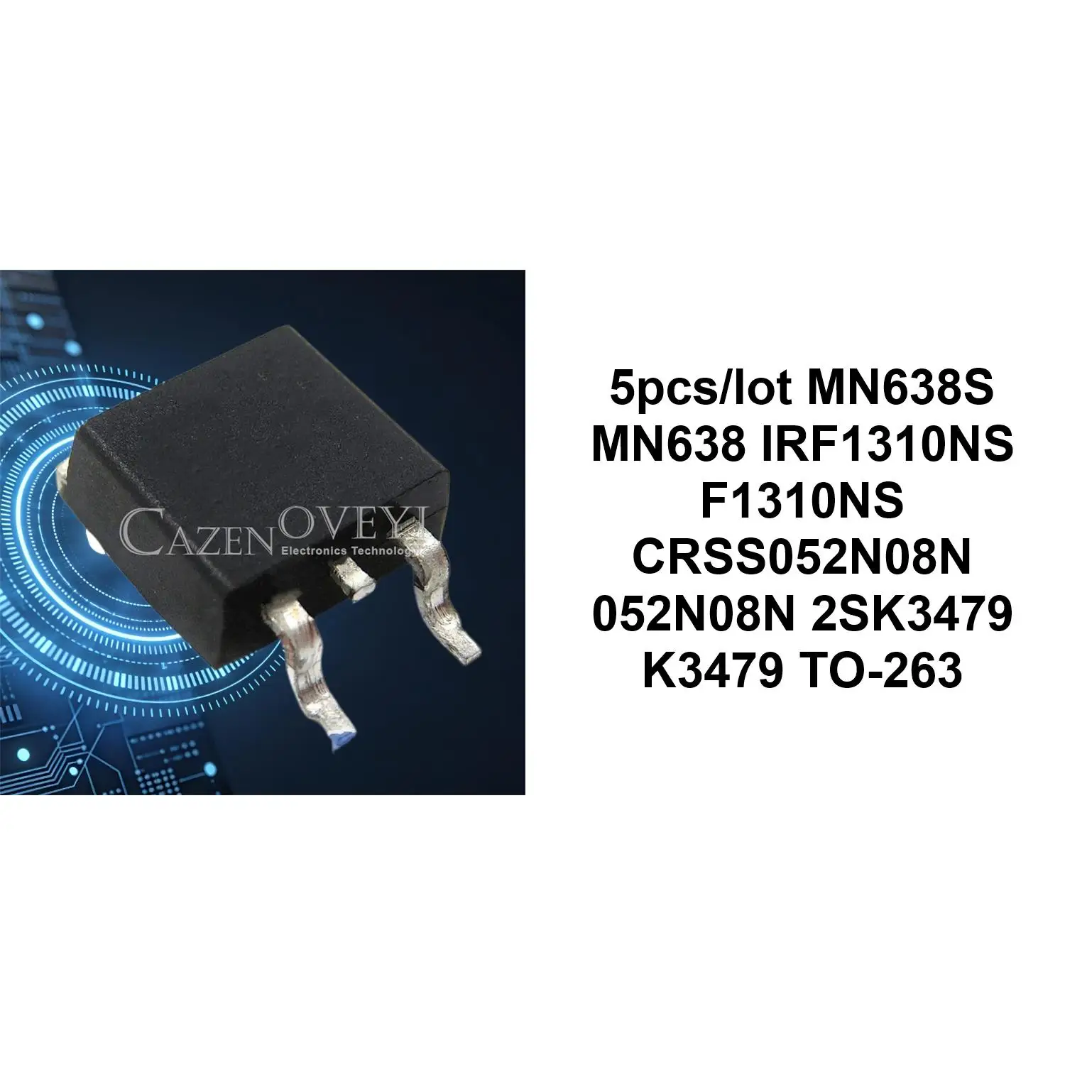 5pcs/lot MN638S MN638 IRF1310NS F1310NS CRSS052N08N 052N08N 2SK3479 K3479 TO-263