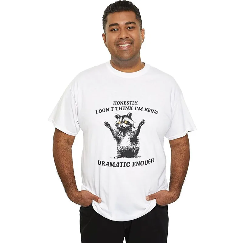 Honestly I Don't Think I'm Being Dramatic Enough Raccoon T-Shirt Cute Animal Lovers Graphic Outfit Humor Sarcastic Saying Tee
