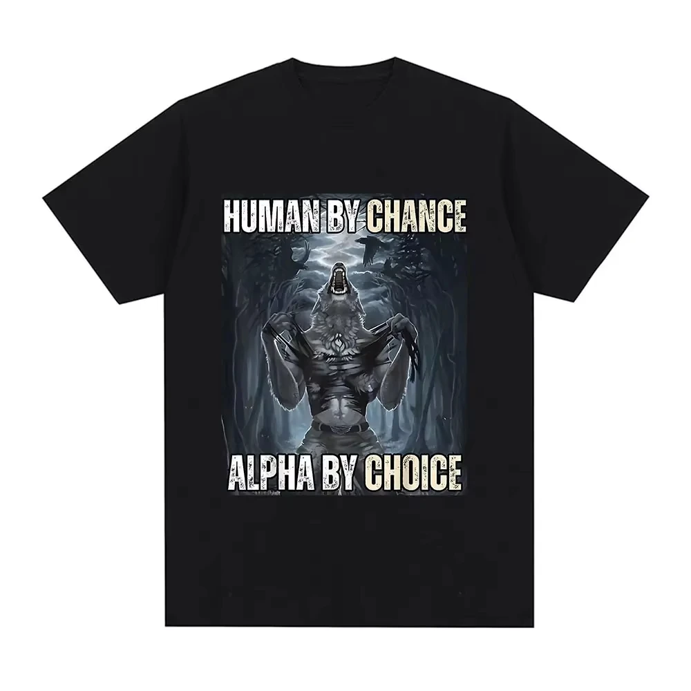 

2025 Human By Chance Alpha By Choice Wolf, забавные футболки с мемами, мужские повседневные хлопковые винтажные футболки с короткими рукавами, уличная одежда