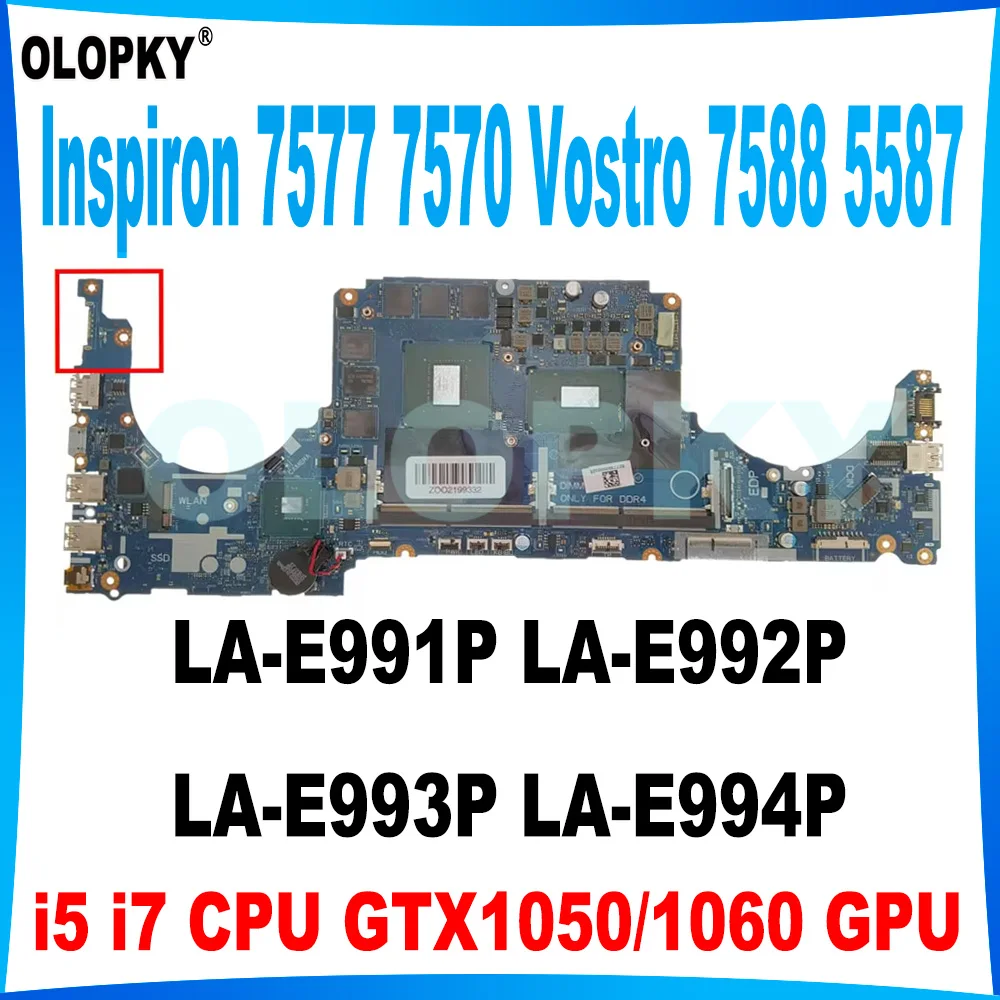 LA-E991P LA-E992P LA-E993P LA-E994P for DELL Inspiron 7577 7570 Vostro 7588 5587 laptop motherboard i5 i7 CPU GTX1050/1060 GPU