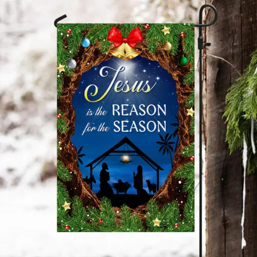 Nativity Of Jesus Flag, Jesus Is The Reason For The Season Flag Garden Flag