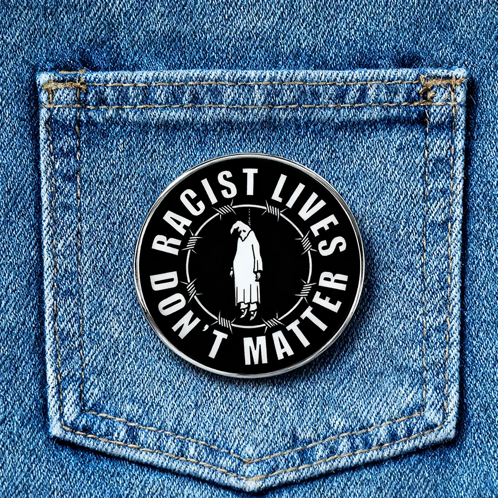 Racist Lives Don‘t Matter Enamel Pin Human Rights Equality Button Brooch for Women Men Backpack Bag Lapel Badge Decorations
