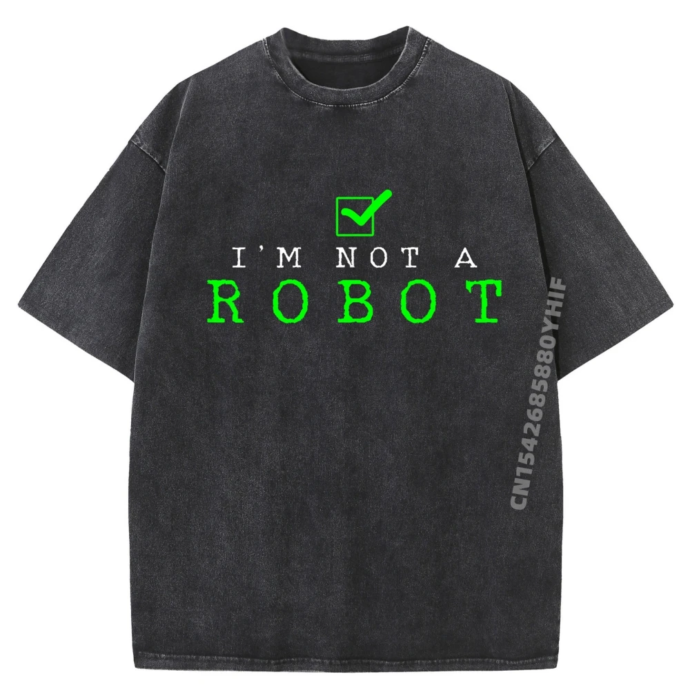 

Newest Printed Tshirt I M Not A Robot Computer Nerd Geek Ai Graphic T Shirt For Men Minimalist Washed Clothes Game