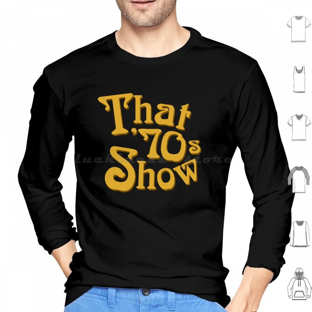 That 70S Show Hoodies Long Sleeve That 70S Show The Circle 70S Broadwaycantdie Tv Shows 1970S Tv Show 70 S Tv That 70 S