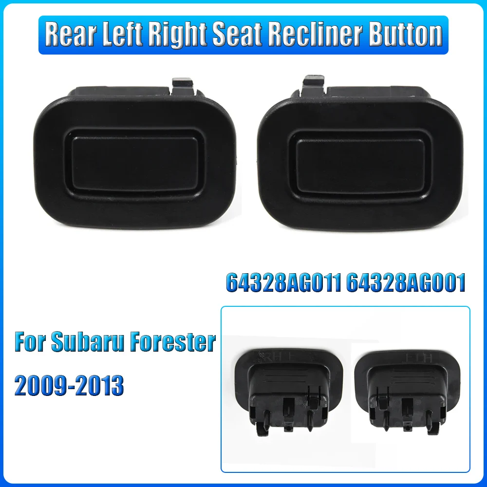 

Rear Left Right Seat Recliner Button Black For Subaru Forester 2009 2010 2011 2012 2013 Interior Parts 64328AG011 64328AG001