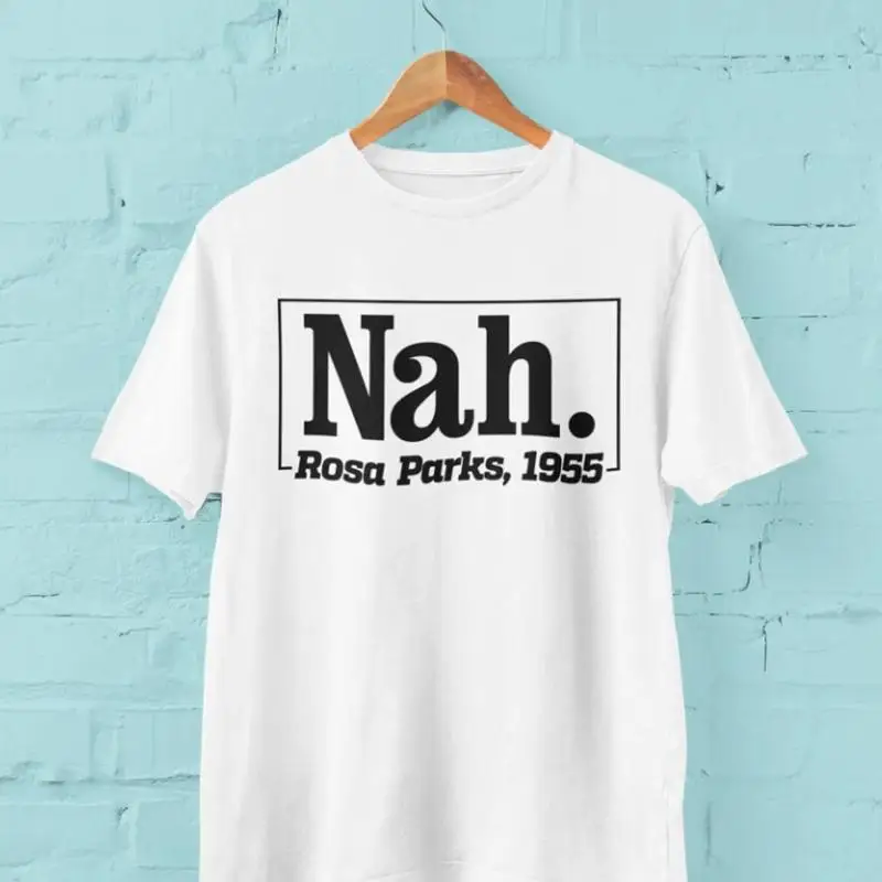 

Забавная футболка Nah Rosa Parks 1963, цитата Blm Black Lives Matter