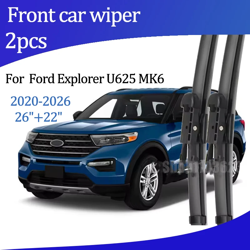 

For Ford Explorer U625 MK6 2020-2026 2021 2022Wiper Front Wiper Blades Windshield Windscreen Window Brush 26"+22"Car Accessories
