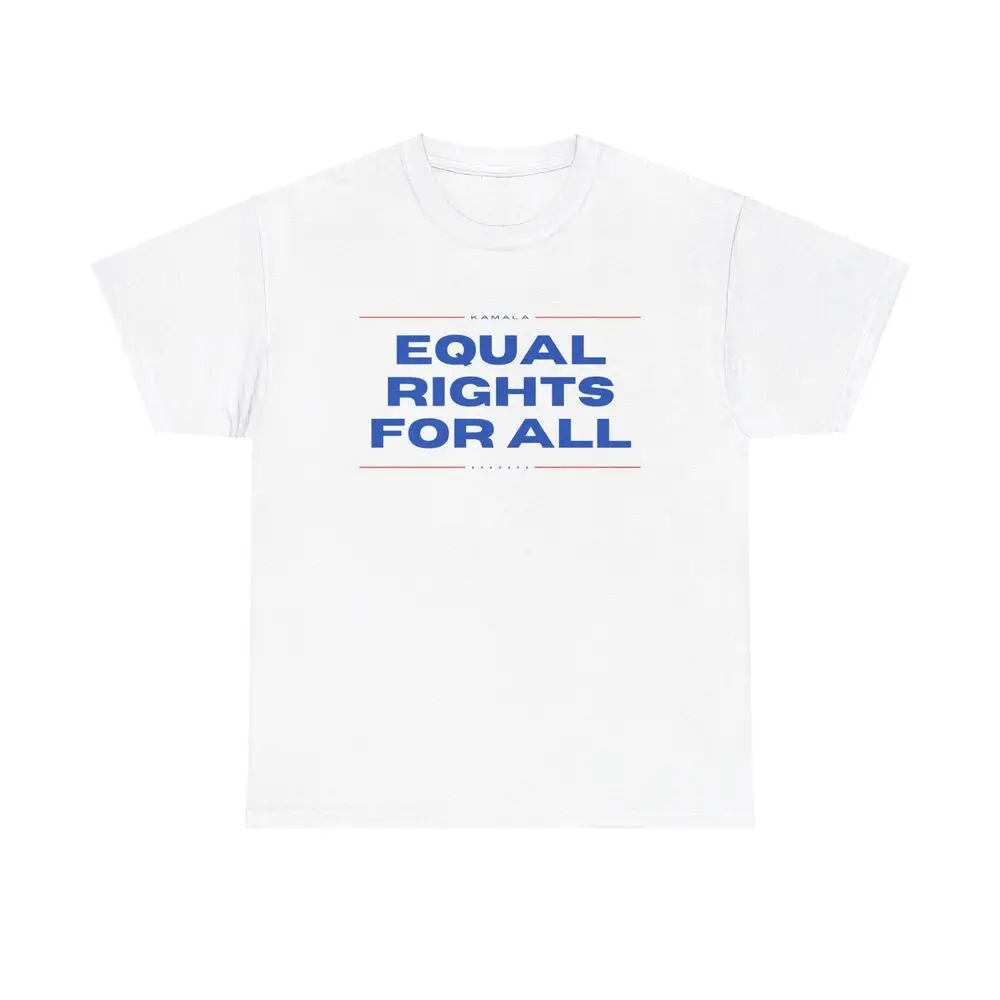 Equal Rights For All Kamala Harris T-Shirt - election vote campaign equality usa